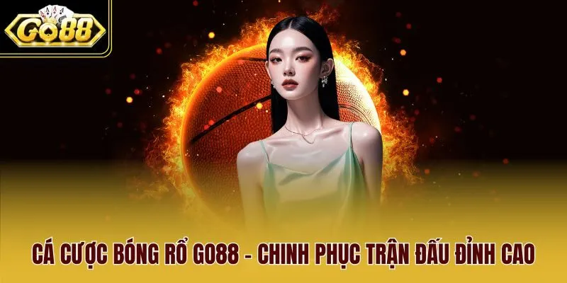 Cá Cược Bóng Rổ Go88 - Chinh Phục Trận Đấu Đỉnh Cao