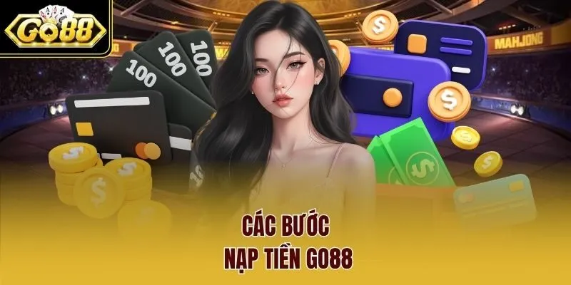 Các bước nạp tiền Go88