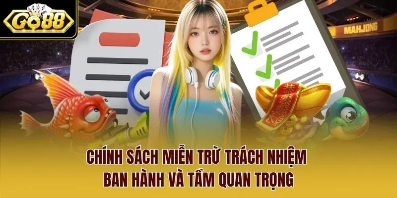 Chính sách miễn trừ trách nhiệm ban hành và tầm quan trọng