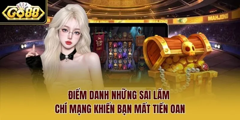 Điểm danh những sai lầm chí mạng khiến bạn mất tiền oan Điểm danh những sai lầm chí mạng khiến bạn mất tiền oan