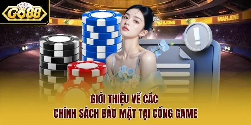 Giới thiệu về các chính sách bảo mật tại cổng game