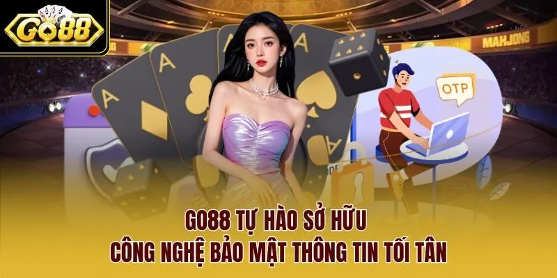 Go88 tự hào sở hữu công nghệ bảo mật thông tin tối tân Go88 tự hào sở hữu công nghệ bảo mật thông tin tối tân