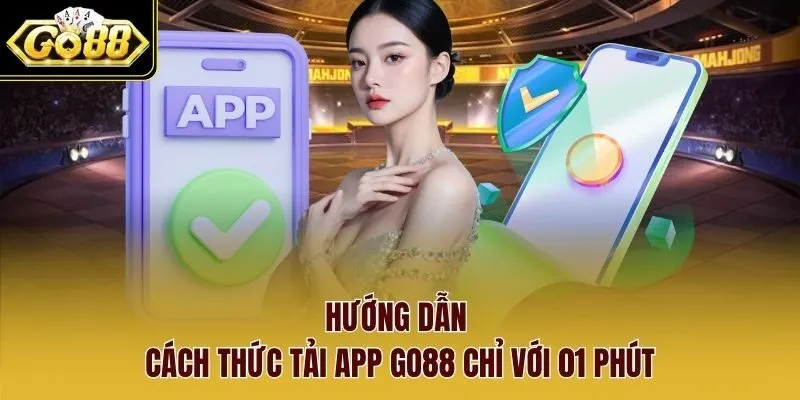 Hướng dẫn cách thức tải app Go88 chỉ với 01 phút Hướng dẫn cách thức tải app Go88 chỉ với 01 phút