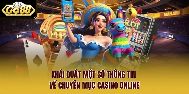 Khái quát một số thông tin về chuyên mục casino online