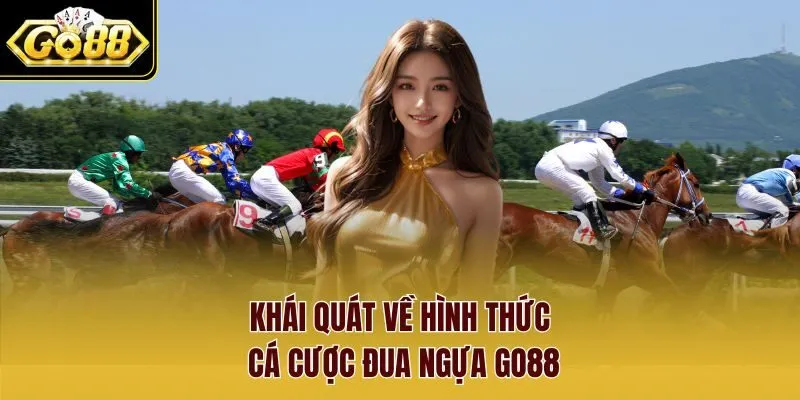 Khái quát về hình thức cá cược đua ngựa Go88