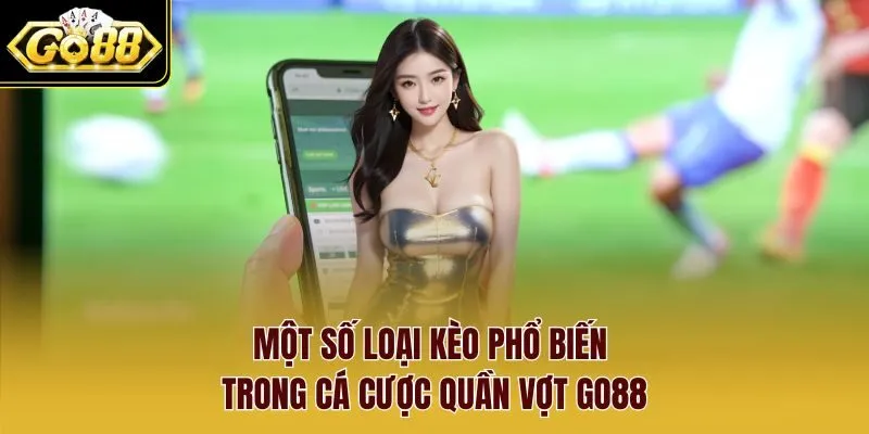 Một số loại kèo phổ biến trong cá cược quần vợt go88