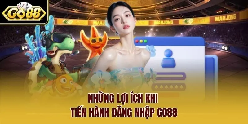 Những lợi ích khi tiến hành đăng nhập Go88 Những lợi ích khi tiến hành đăng nhập Go88