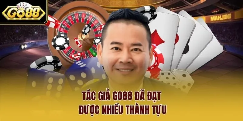 Tác giả Go88 đã đạt được nhiều thành tựu